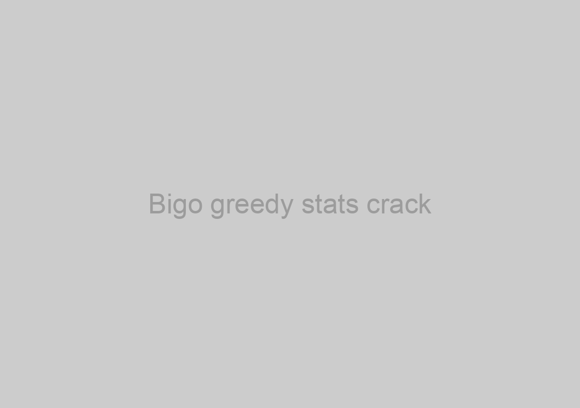 Bigo greedy stats crack